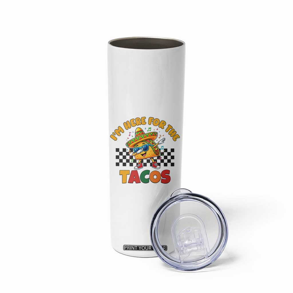 I'm Just Here for the Tacos Skinny Tumbler Funny Mexican Food TS14 Print Your Wear