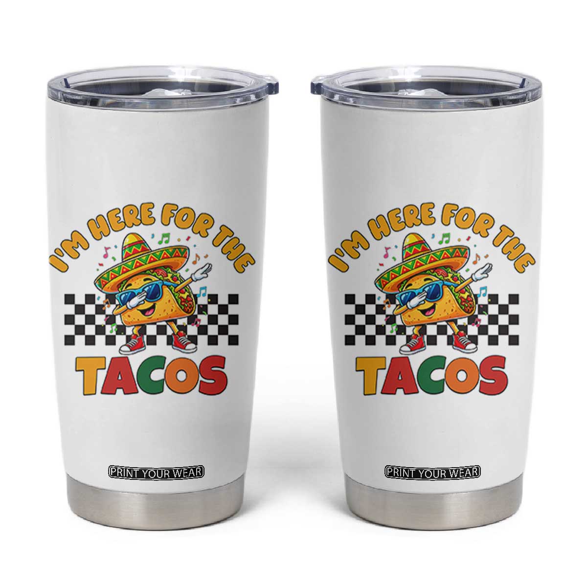 I'm Just Here for the Tacos Tumbler Cup Funny Mexican Food TS14 White Print Your Wear