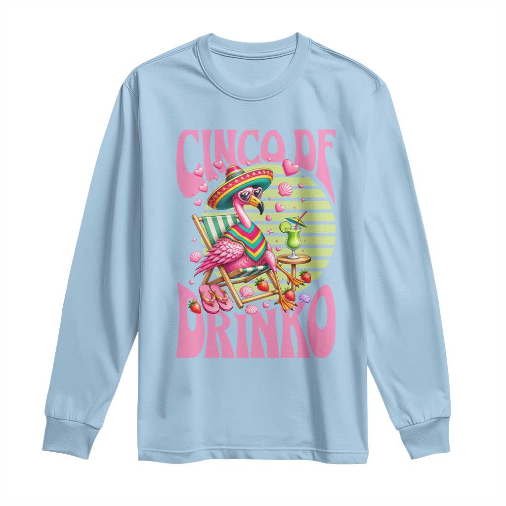 Cinco De Drinko Margarita Long Sleeve Shirt Funny Flamingo Fiesta TS14 Light Blue Print Your Wear