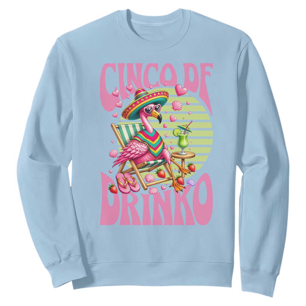 Cinco De Drinko Margarita Sweatshirt Funny Flamingo Fiesta TS14 Light Blue Print Your Wear