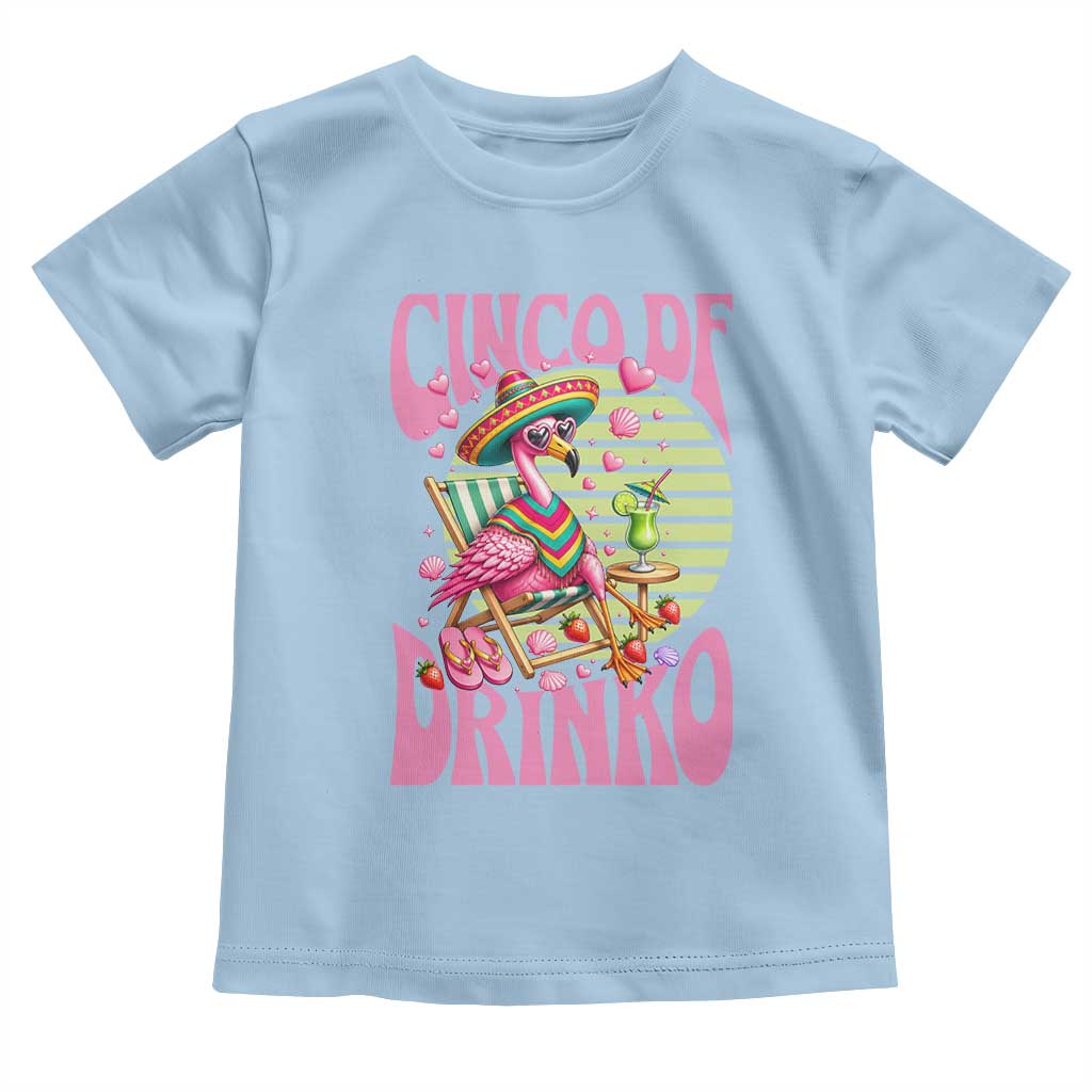 Cinco De Drinko Margarita Toddler T Shirt Funny Flamingo Fiesta TS14 Light Blue Print Your Wear