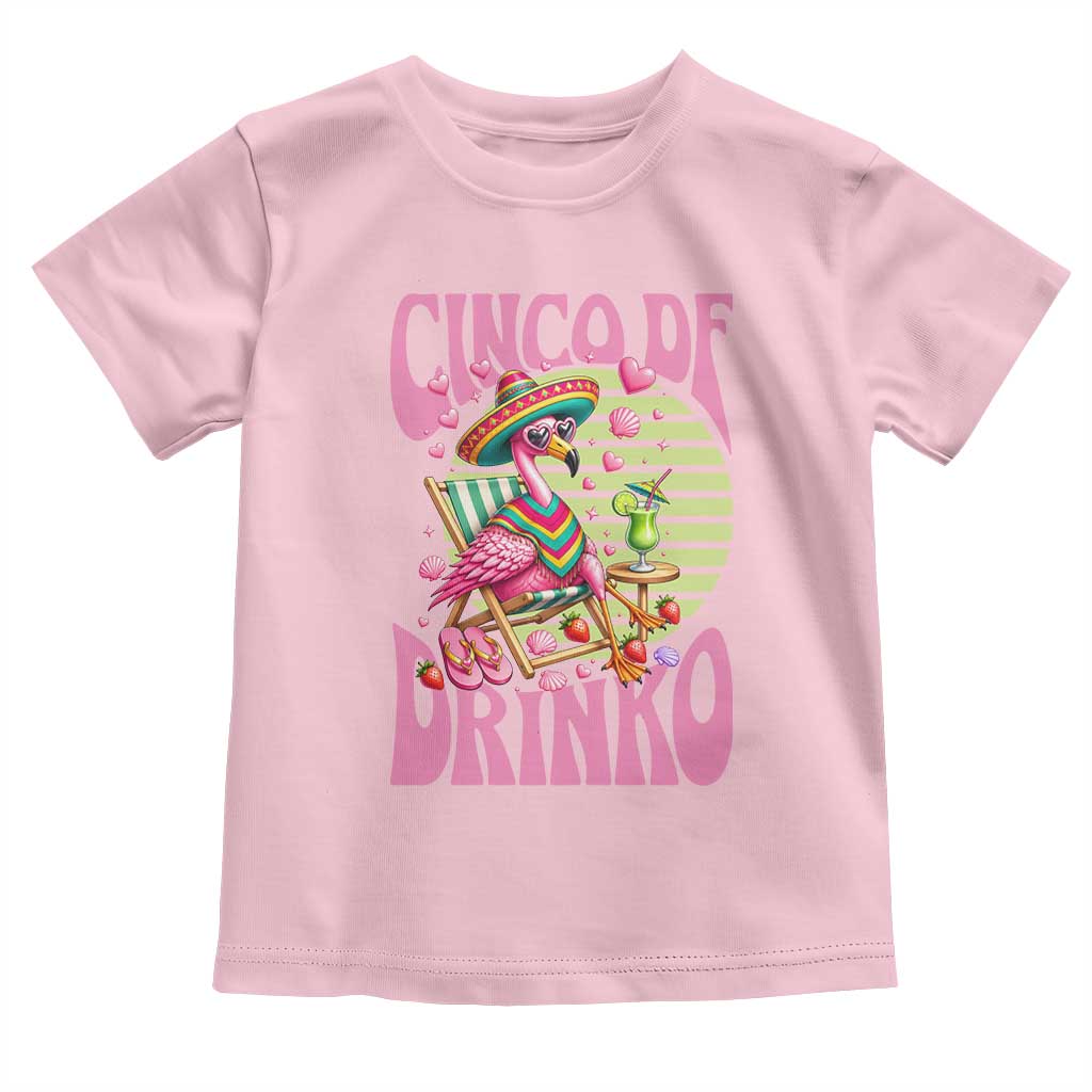 Cinco De Drinko Margarita Toddler T Shirt Funny Flamingo Fiesta TS14 Light Pink Print Your Wear