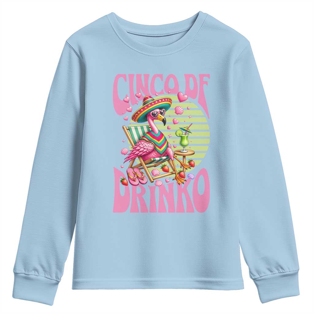Cinco De Drinko Margarita Youth Sweatshirt Funny Flamingo Fiesta TS14 Light Blue Print Your Wear