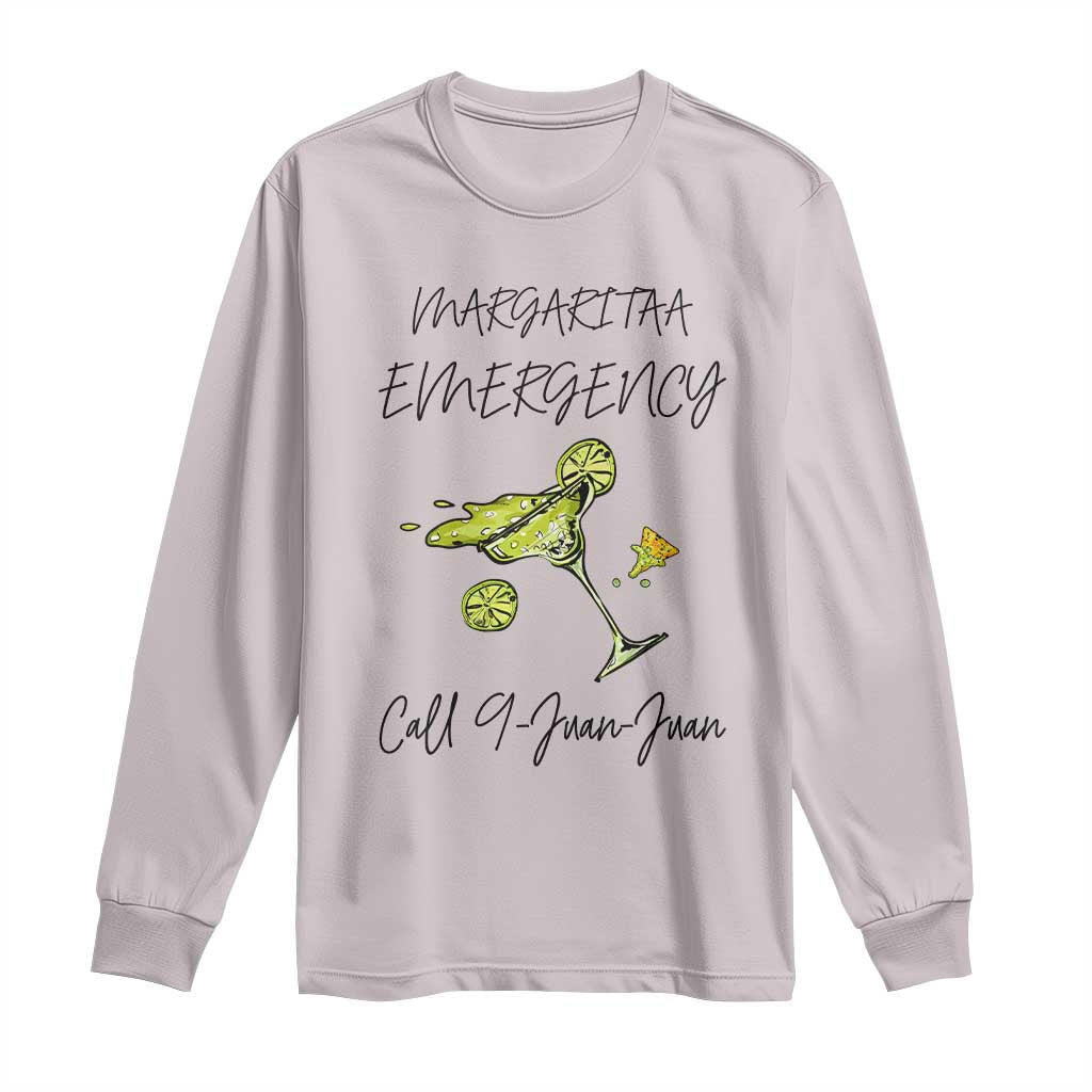 Margarita Emergency Mexican Fiesta Long Sleeve Shirt Funny Cinco de Mayo TS14 Ice Gray Print Your Wear