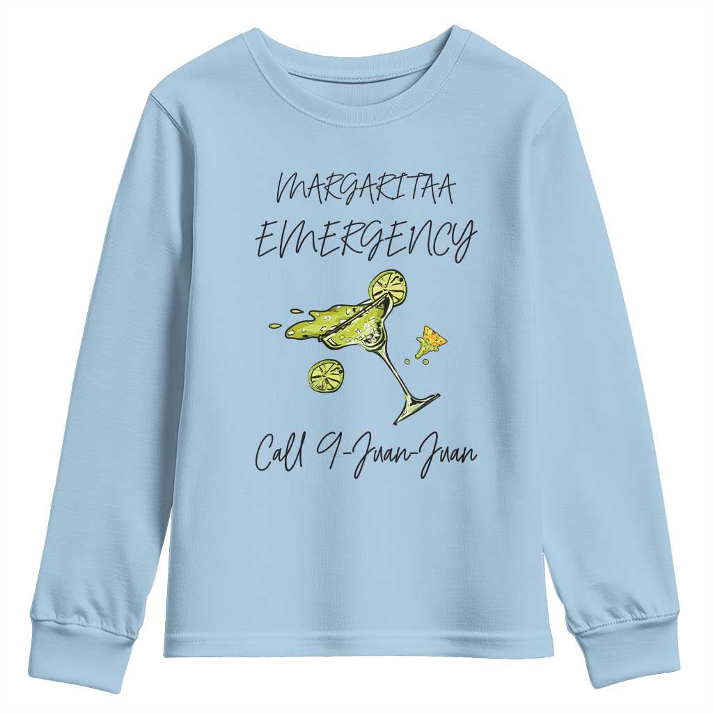 Margarita Emergency Mexican Fiesta Youth Sweatshirt Funny Cinco de Mayo TS14 Light Blue Print Your Wear