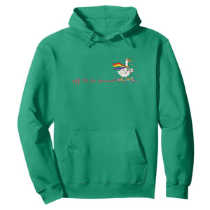 Silly Goose LGBTQ Pride Hoodie Off To Be Proud
