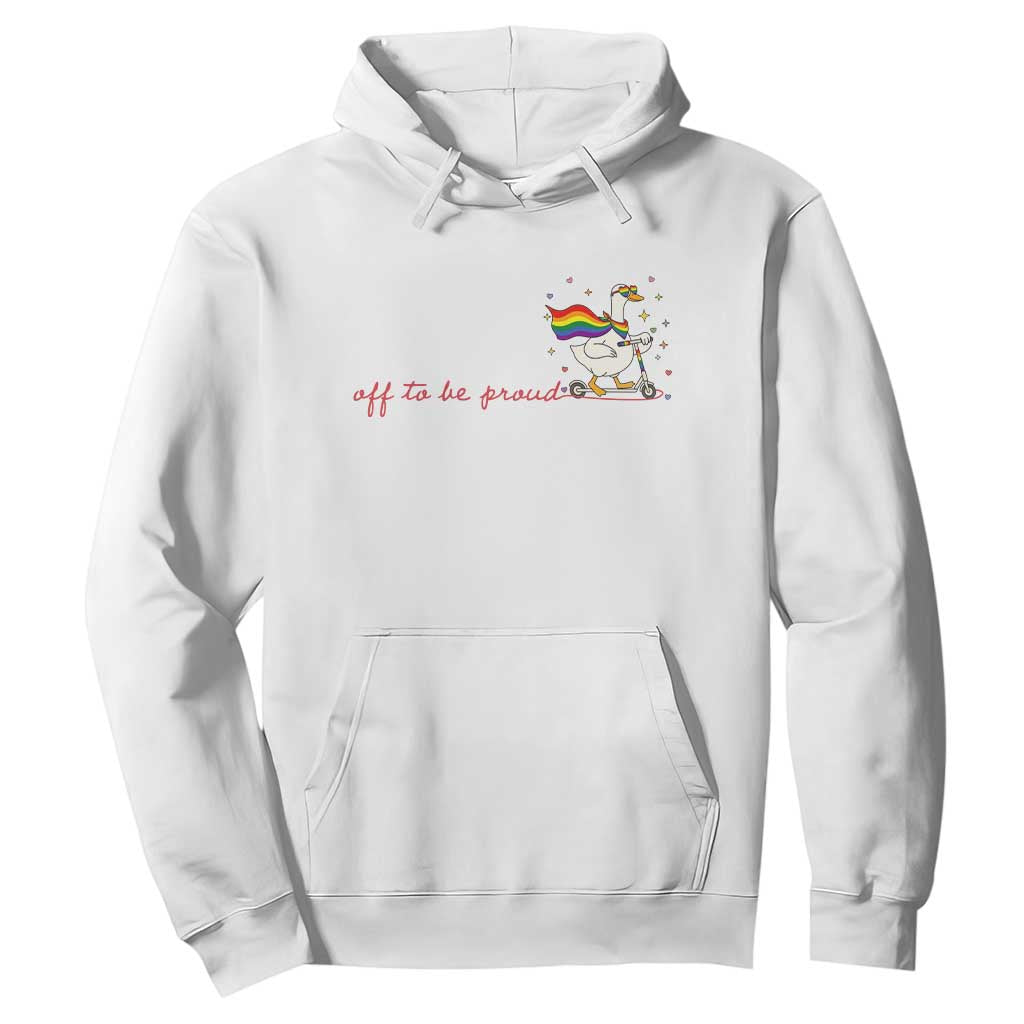 Silly Goose LGBTQ Pride Hoodie Off To Be Proud