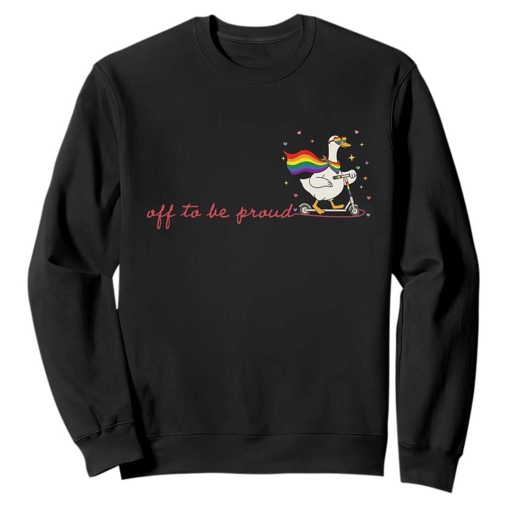 Silly Goose LGBTQ Pride Sweatshirt Off To Be Proud
