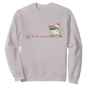 Silly Goose LGBTQ Pride Sweatshirt Off To Be Proud
