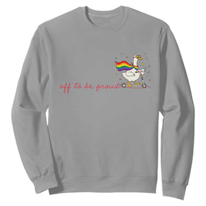 Silly Goose LGBTQ Pride Sweatshirt Off To Be Proud