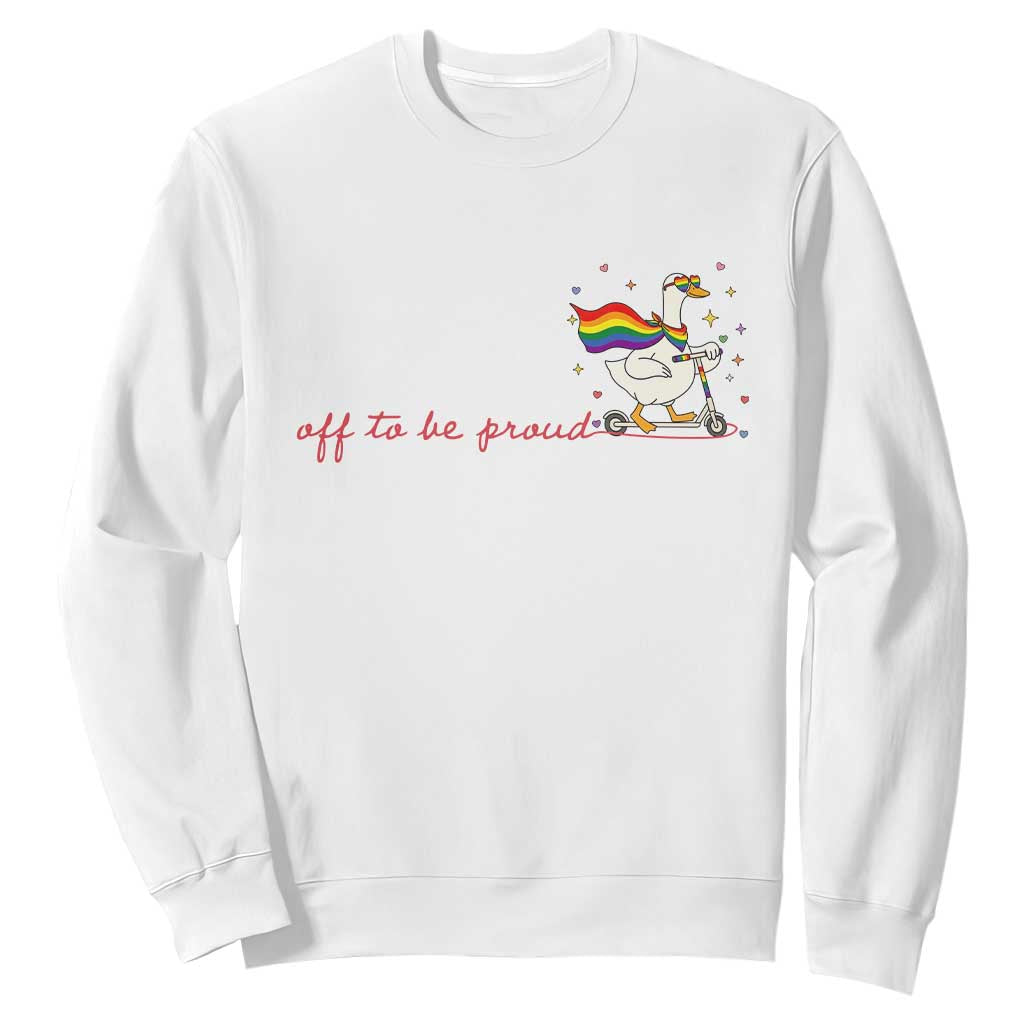Silly Goose LGBTQ Pride Sweatshirt Off To Be Proud