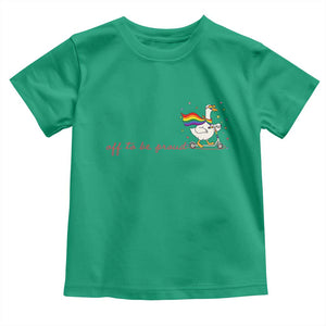 Silly Goose LGBTQ Pride Toddler T Shirt Off To Be Proud