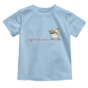 Silly Goose LGBTQ Pride Toddler T Shirt Off To Be Proud