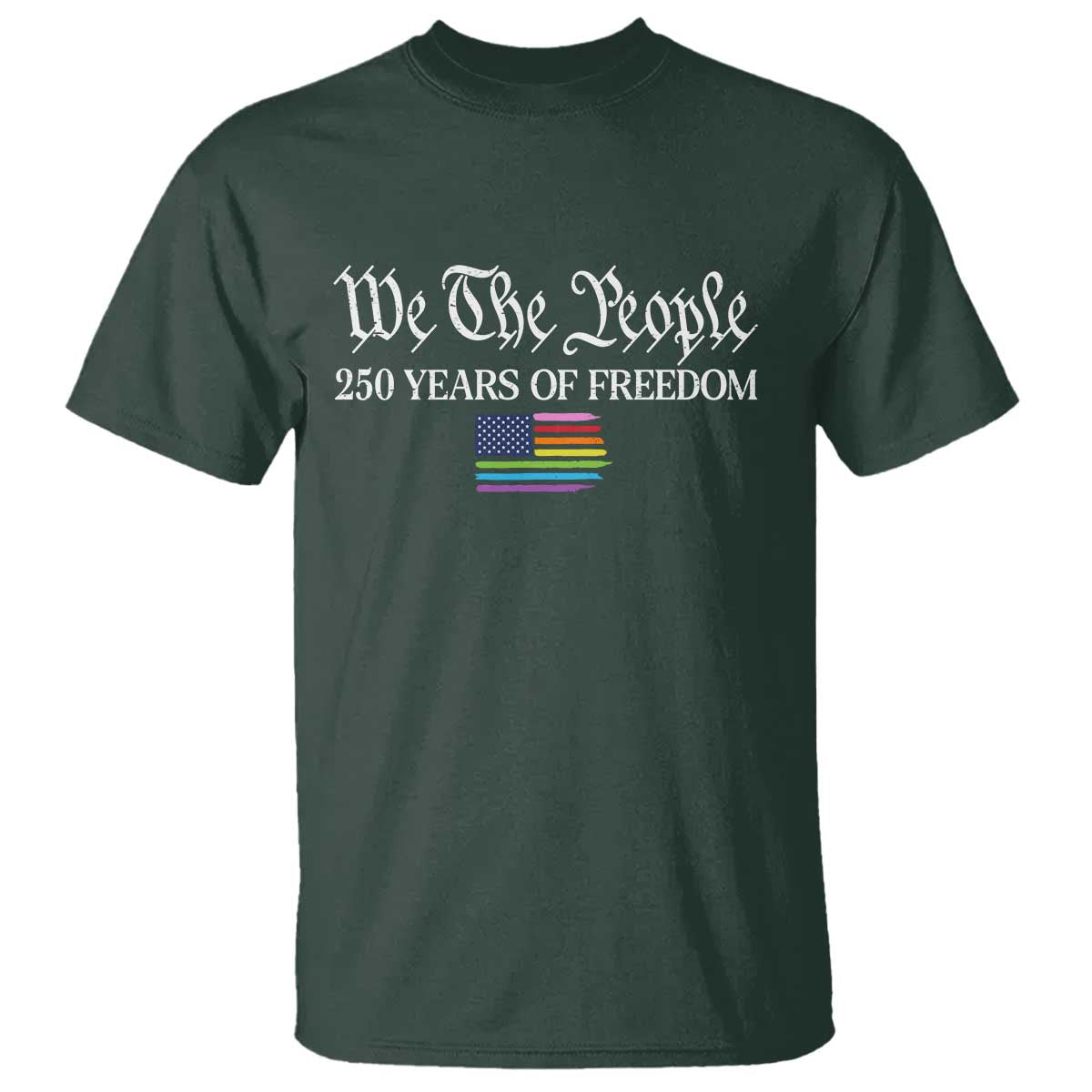 We The People Means Everyone T Shirt LGBTQ Gay Pride Rainbow Flags TS14 Dark Forest Green Print Your Wear