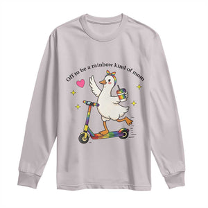Off To Be Rainbow Kind Of Mom Long Sleeve Shirt LGBTQ Goose Mom Rainbow TS14 Ice Gray Print Your Wear