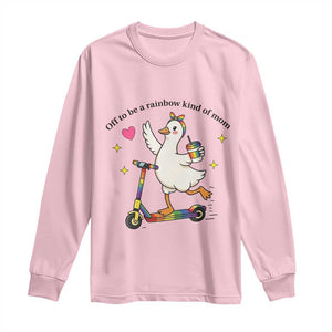 Off To Be Rainbow Kind Of Mom Long Sleeve Shirt LGBTQ Goose Mom Rainbow TS14 Light Pink Print Your Wear