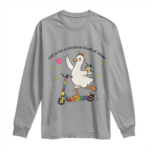 Off To Be Rainbow Kind Of Mom Long Sleeve Shirt LGBTQ Goose Mom Rainbow TS14 Sport Gray Print Your Wear