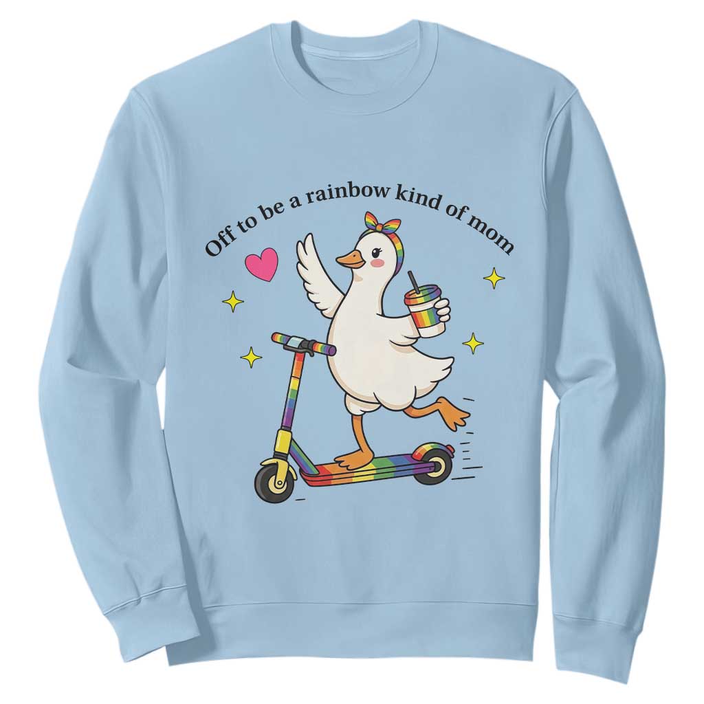 Off To Be Rainbow Kind Of Mom Sweatshirt LGBTQ Goose Mom Rainbow TS14 Light Blue Print Your Wear