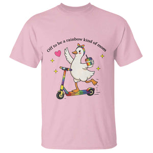 Off To Be Rainbow Kind Of Mom T Shirt LGBTQ Goose Mom Rainbow