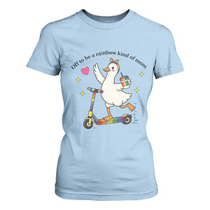 Off To Be Rainbow Kind Of Mom T Shirt For Women LGBTQ Goose Mom Rainbow TS14 Light Blue Print Your Wear
