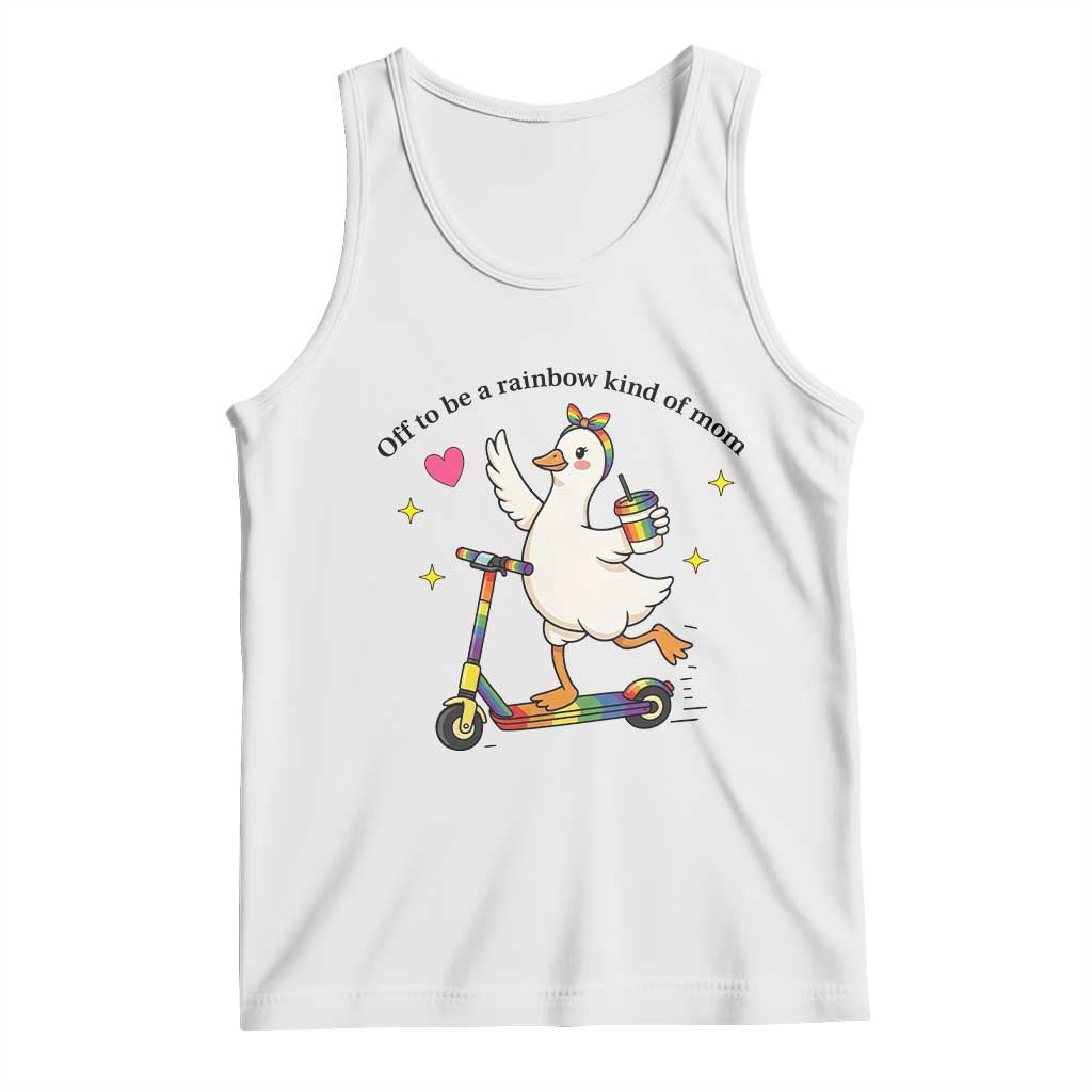 Off To Be Rainbow Kind Of Mom Tank Top LGBTQ Goose Mom Rainbow TS14 White Print Your Wear