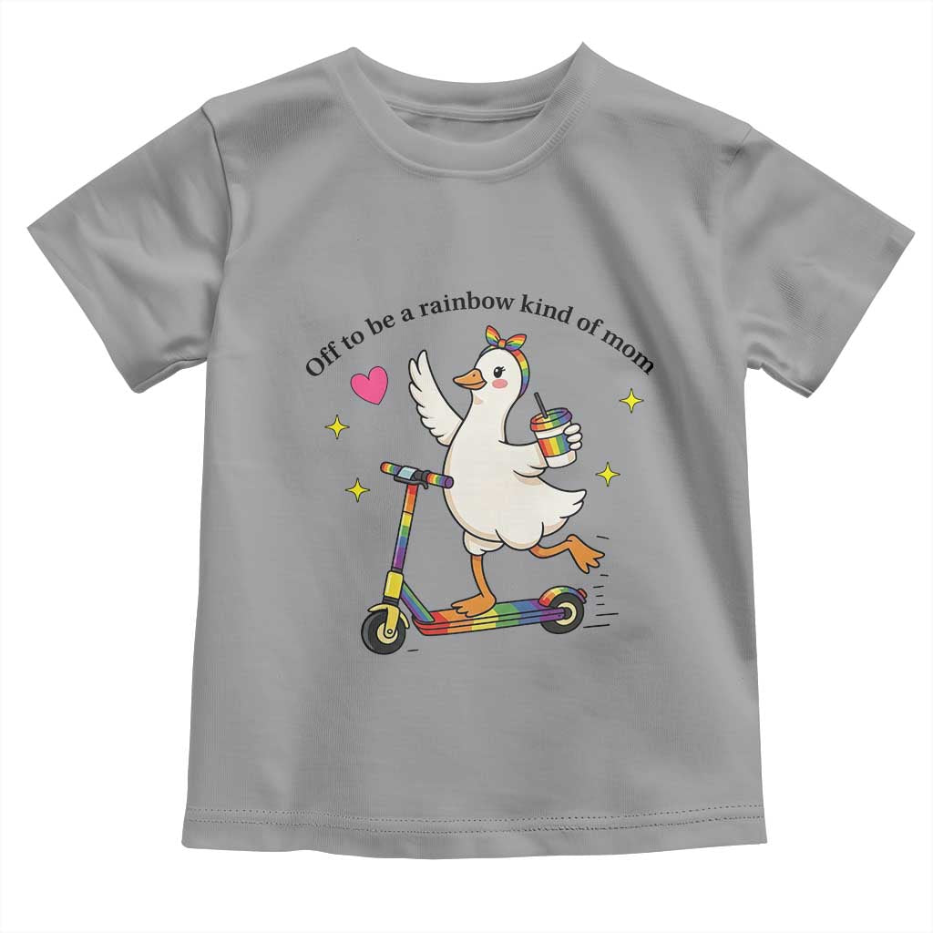 Off To Be Rainbow Kind Of Mom Toddler T Shirt LGBTQ Goose Mom Rainbow TS14 Sport Gray Print Your Wear