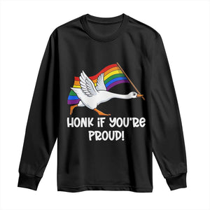 Silly Goose LGBTQ Rainbow Long Sleeve Shirt Honk If You're Proud TS14 Black Print Your Wear