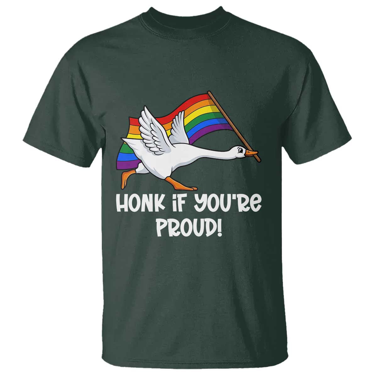 Silly Goose LGBTQ Rainbow T Shirt Honk If You're Proud TS14 Dark Forest Green Print Your Wear