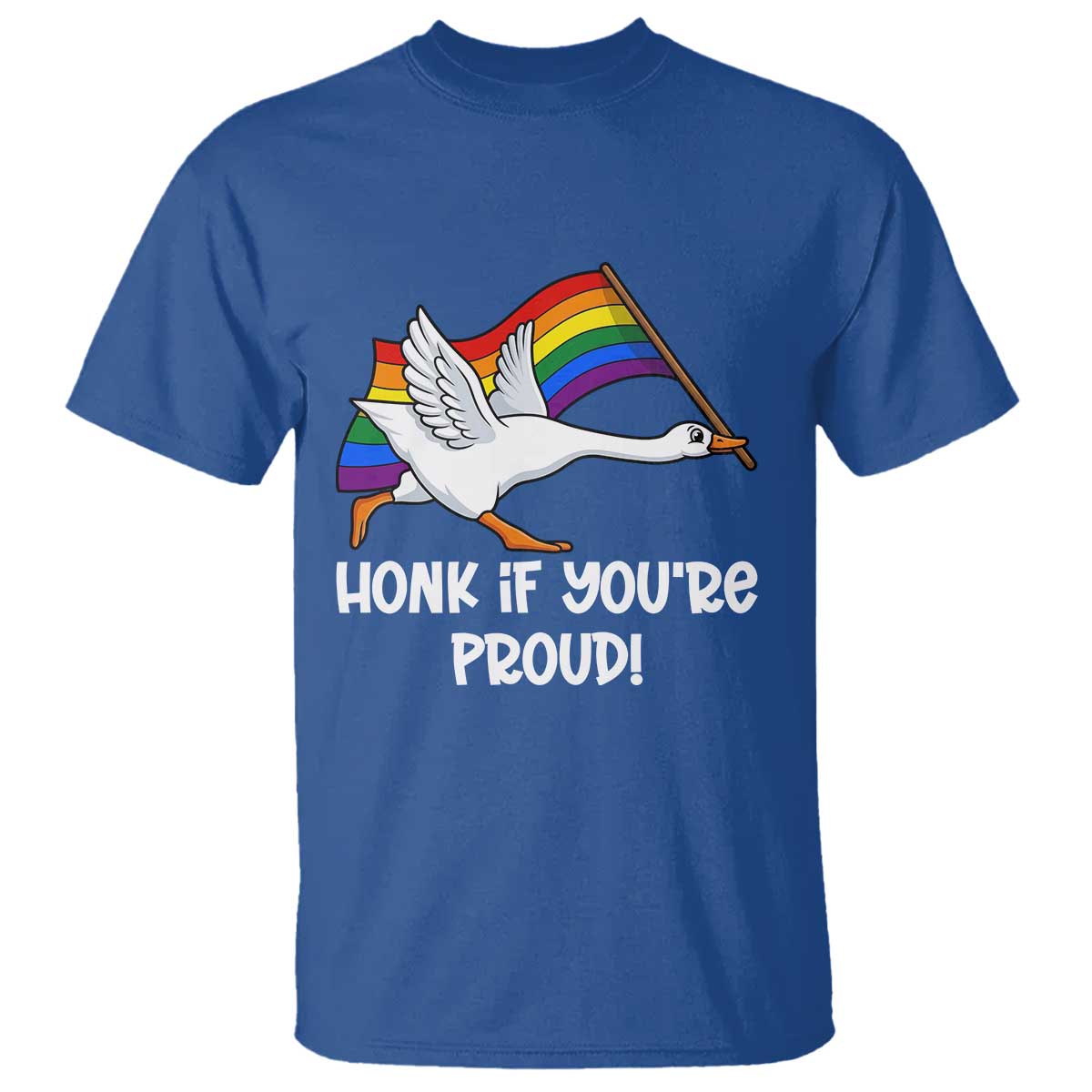 Silly Goose LGBTQ Rainbow T Shirt Honk If You're Proud TS14 Royal Blue Print Your Wear