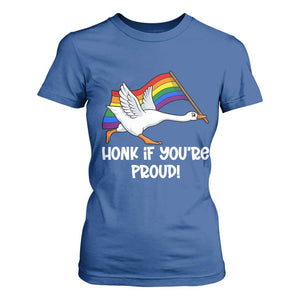 Silly Goose LGBTQ Rainbow T Shirt For Women Honk If You're Proud TS14 Royal Blue Print Your Wear