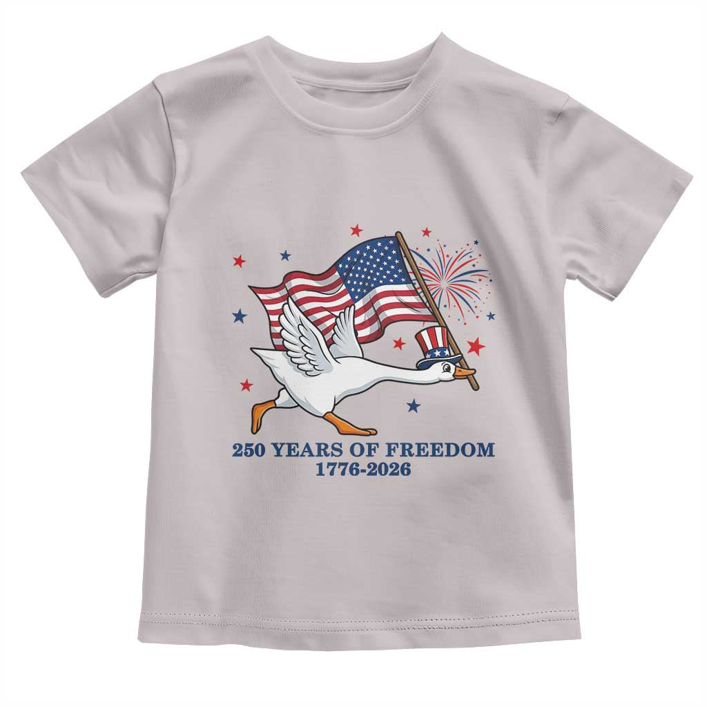 Freedom 250th Anniversary Toddler T Shirt Funny 4th Of July Silly Goose TS14 Ice Gray Print Your Wear