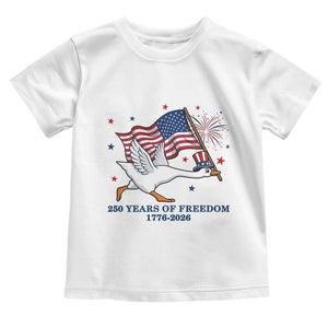 Freedom 250th Anniversary Toddler T Shirt Funny 4th Of July Silly Goose TS14 White Print Your Wear