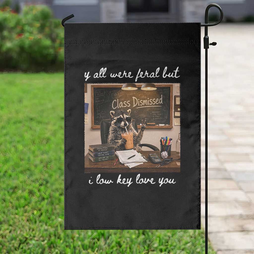 Last Day of School Teacher Feral Raccoon Garden Flag Funny End of Year Summer Break Gift TS14 Print Your Wear