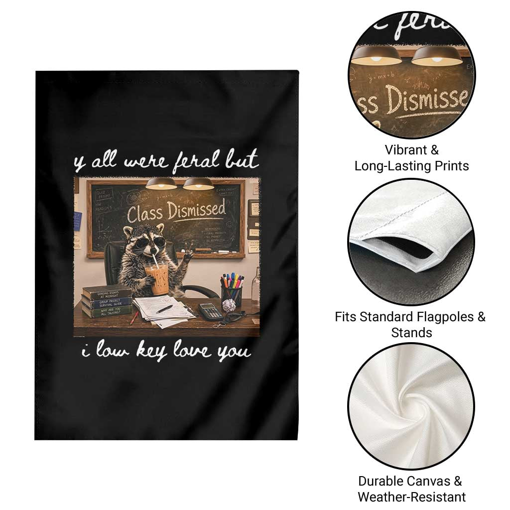 Last Day of School Teacher Feral Raccoon Garden Flag Funny End of Year Summer Break Gift TS14 Print Your Wear