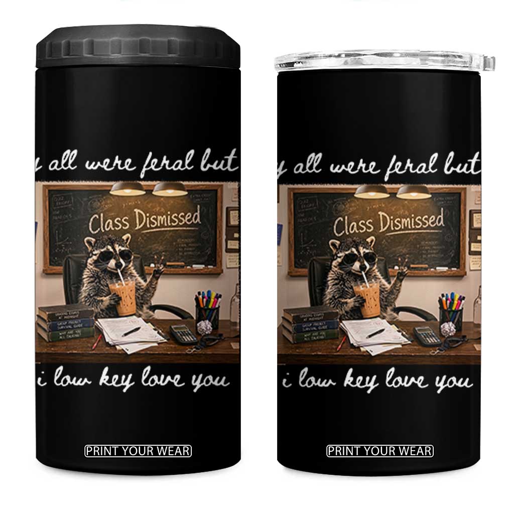 Last Day of School Teacher Feral Raccoon 4 in 1 Can Cooler Tumbler Funny End of Year Summer Break Gift TS14 One Size: 16 oz Black Print Your Wear
