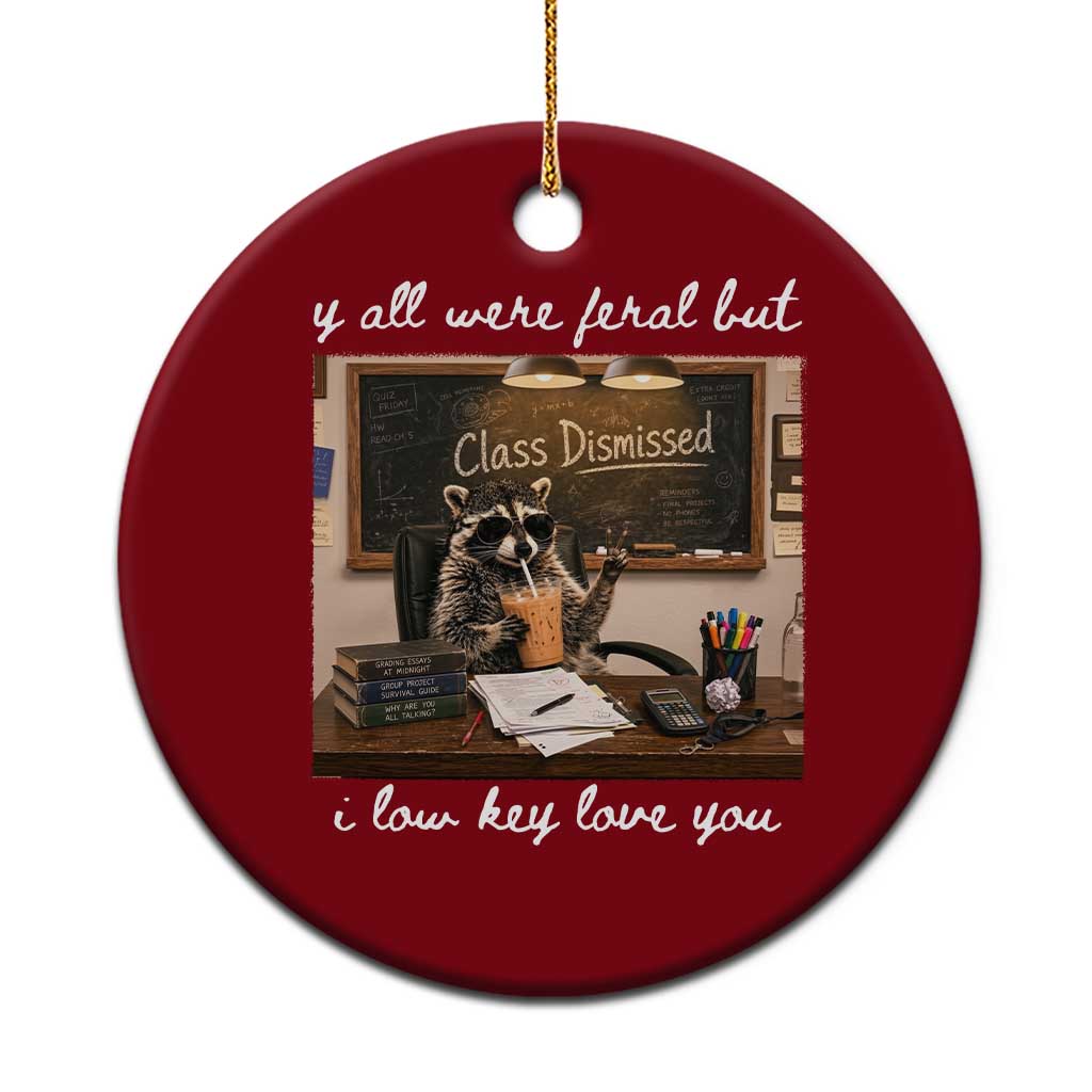 Last Day of School Teacher Feral Raccoon Ceramic Ornament Funny End of Year Summer Break Gift TS14 1pc Red Print Your Wear