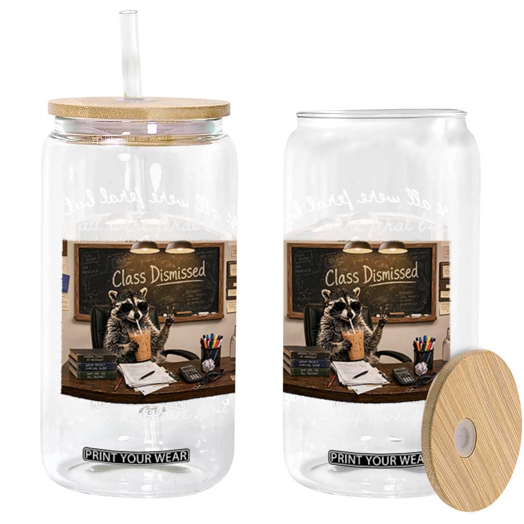Last Day of School Teacher Feral Raccoon Glass Can Funny End of Year Summer Break Gift TS14 Print Your Wear