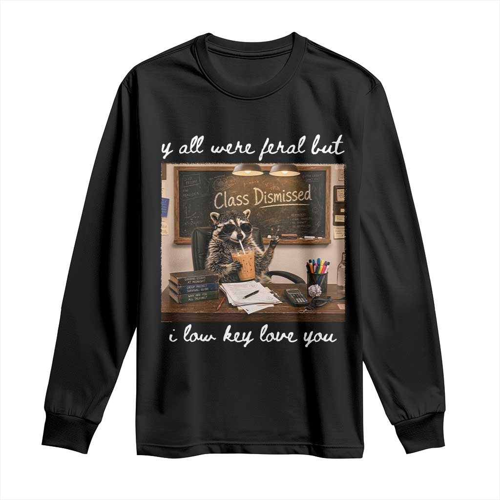 Last Day of School Teacher Feral Raccoon Long Sleeve Shirt Funny End of Year Summer Break Gift TS14 Black Print Your Wear