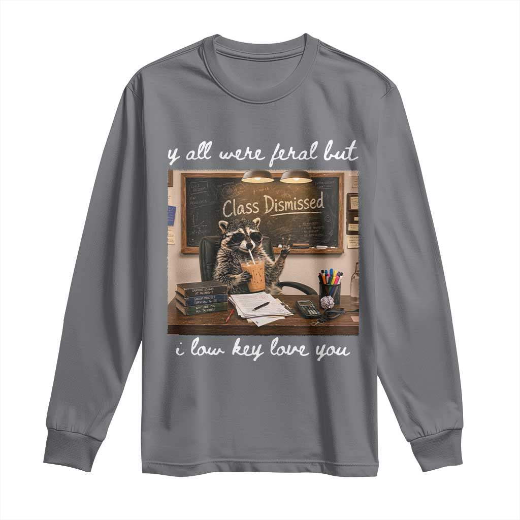 Last Day of School Teacher Feral Raccoon Long Sleeve Shirt Funny End of Year Summer Break Gift TS14 Charcoal Print Your Wear