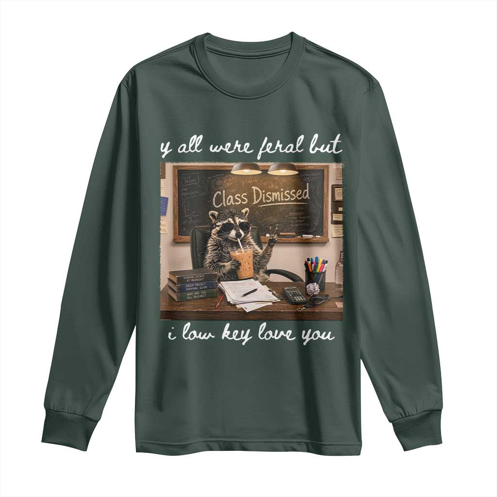 Last Day of School Teacher Feral Raccoon Long Sleeve Shirt Funny End of Year Summer Break Gift TS14 Dark Forest Green Print Your Wear