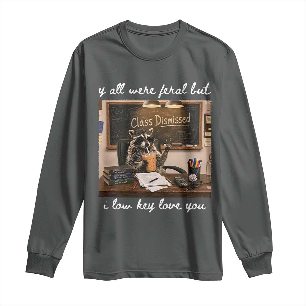 Last Day of School Teacher Feral Raccoon Long Sleeve Shirt Funny End of Year Summer Break Gift TS14 Dark Heather Print Your Wear