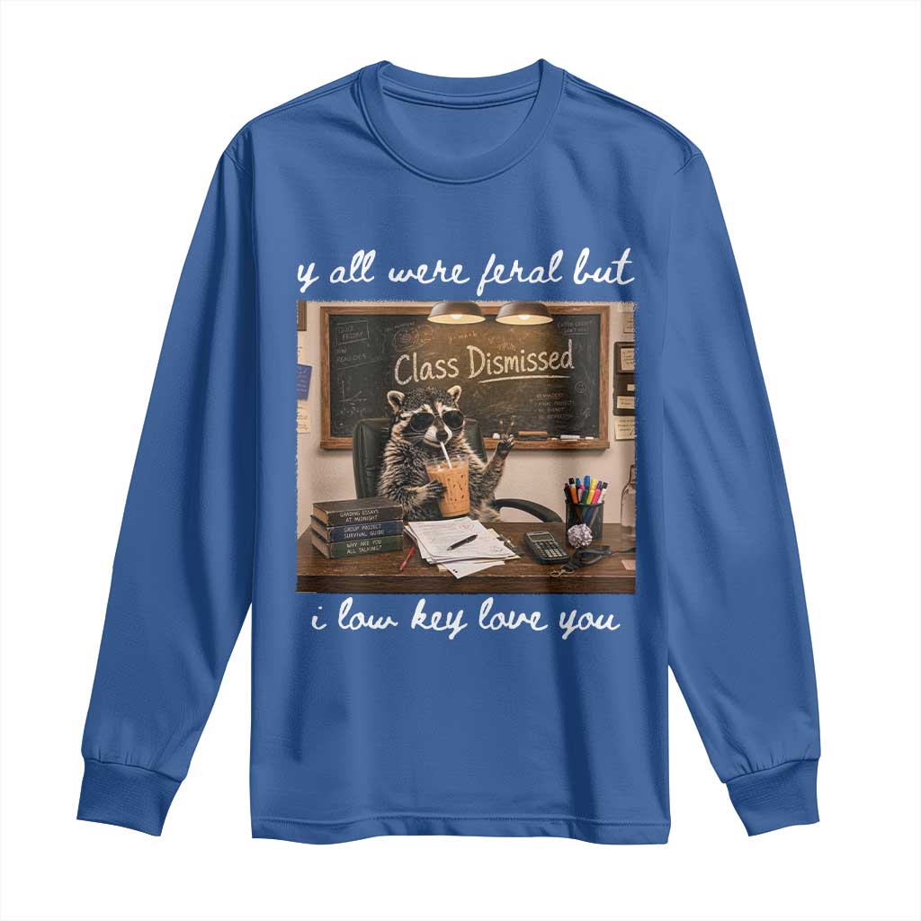 Last Day of School Teacher Feral Raccoon Long Sleeve Shirt Funny End of Year Summer Break Gift TS14 Royal Blue Print Your Wear