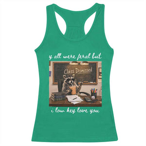 Last Day of School Teacher Feral Raccoon Racerback Tank Top Funny End of Year Summer Break Gift TS14 Irish Green Print Your Wear