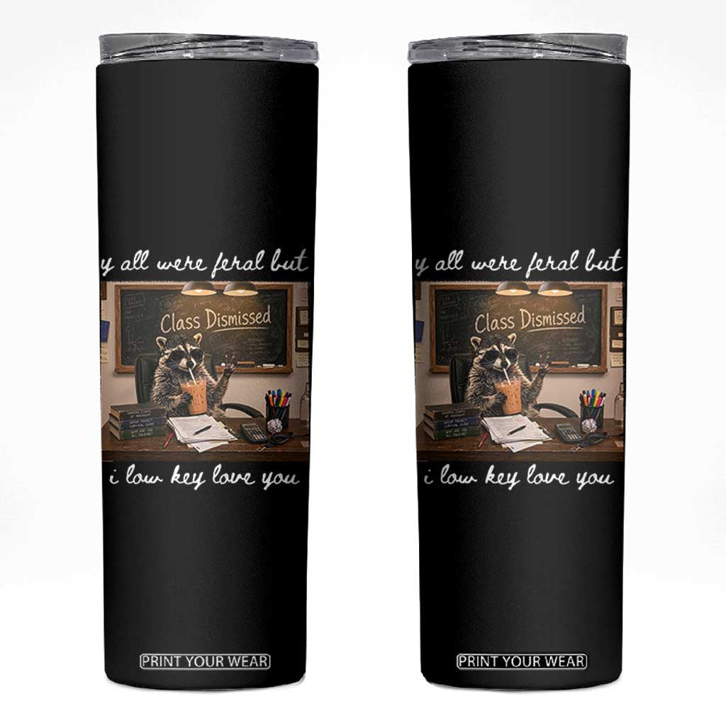 Last Day of School Teacher Feral Raccoon Skinny Tumbler Funny End of Year Summer Break Gift