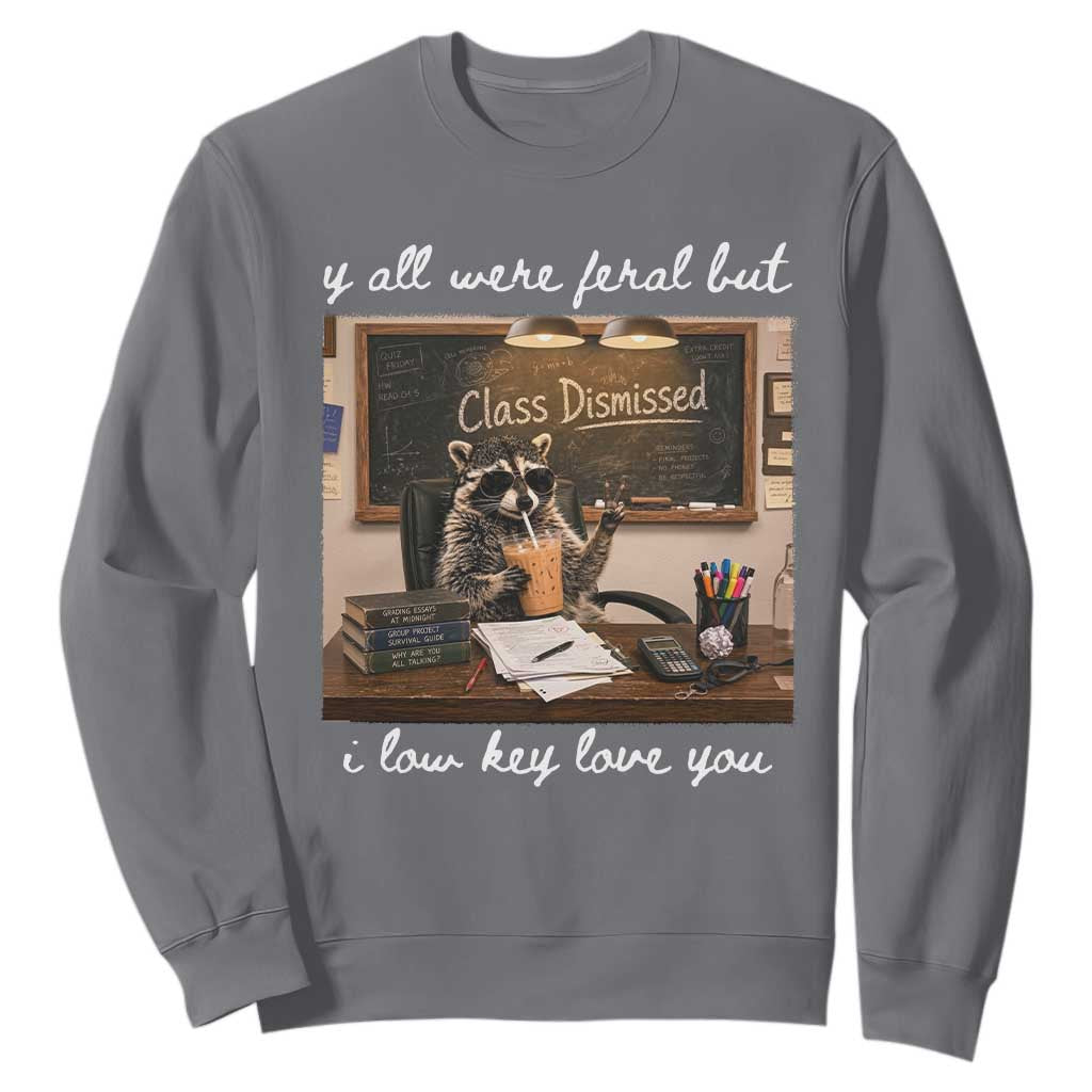 Last Day of School Teacher Feral Raccoon Sweatshirt Funny End of Year Summer Break Gift TS14 Charcoal Print Your Wear