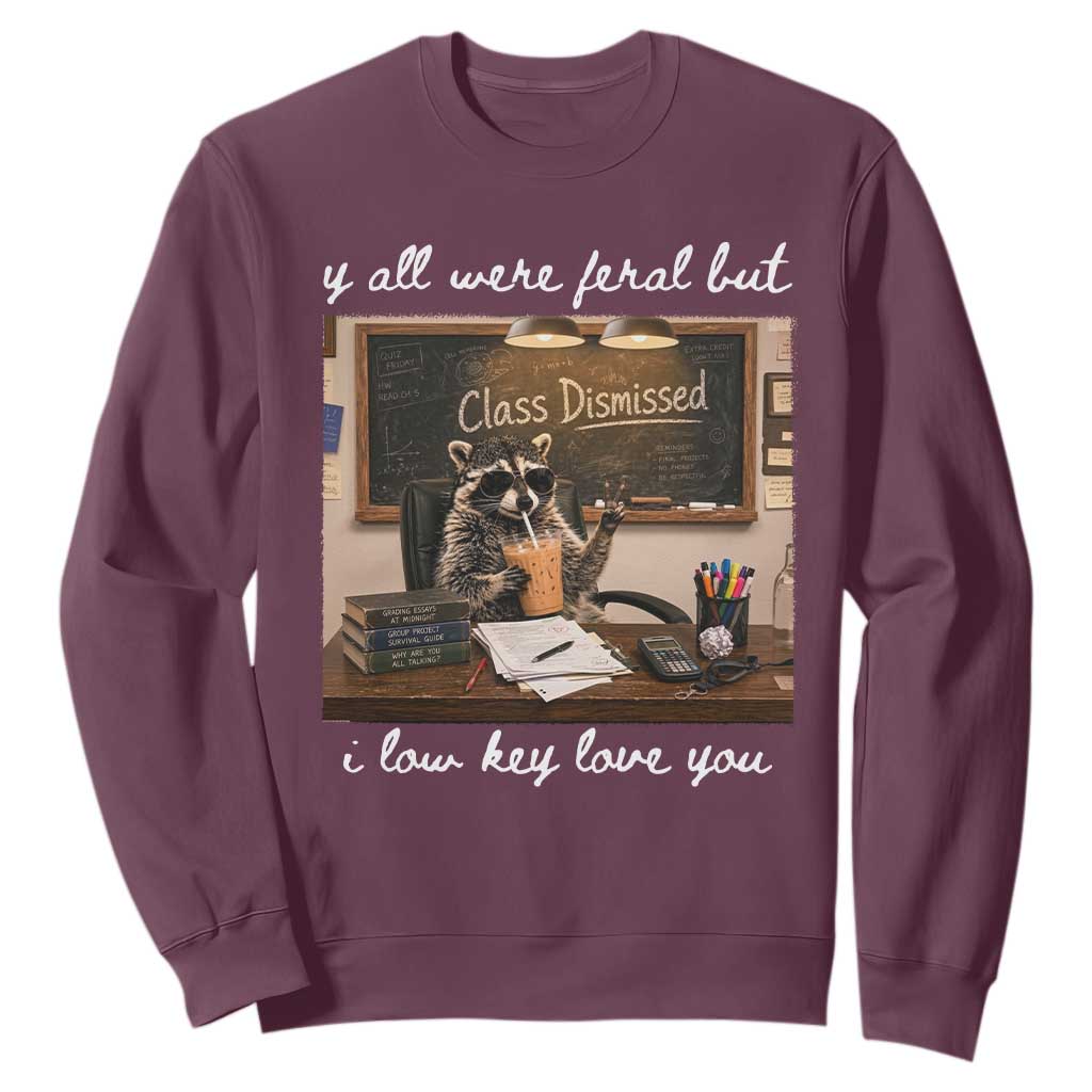 Last Day of School Teacher Feral Raccoon Sweatshirt Funny End of Year Summer Break Gift TS14 Maroon Print Your Wear