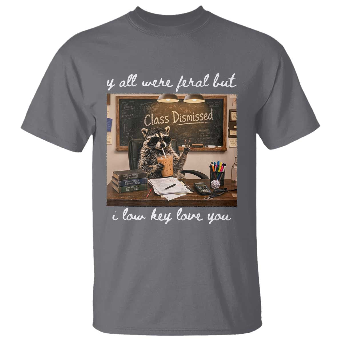 Last Day of School Teacher Feral Raccoon T Shirt Funny End of Year Summer Break Gift TS14 Charcoal Print Your Wear