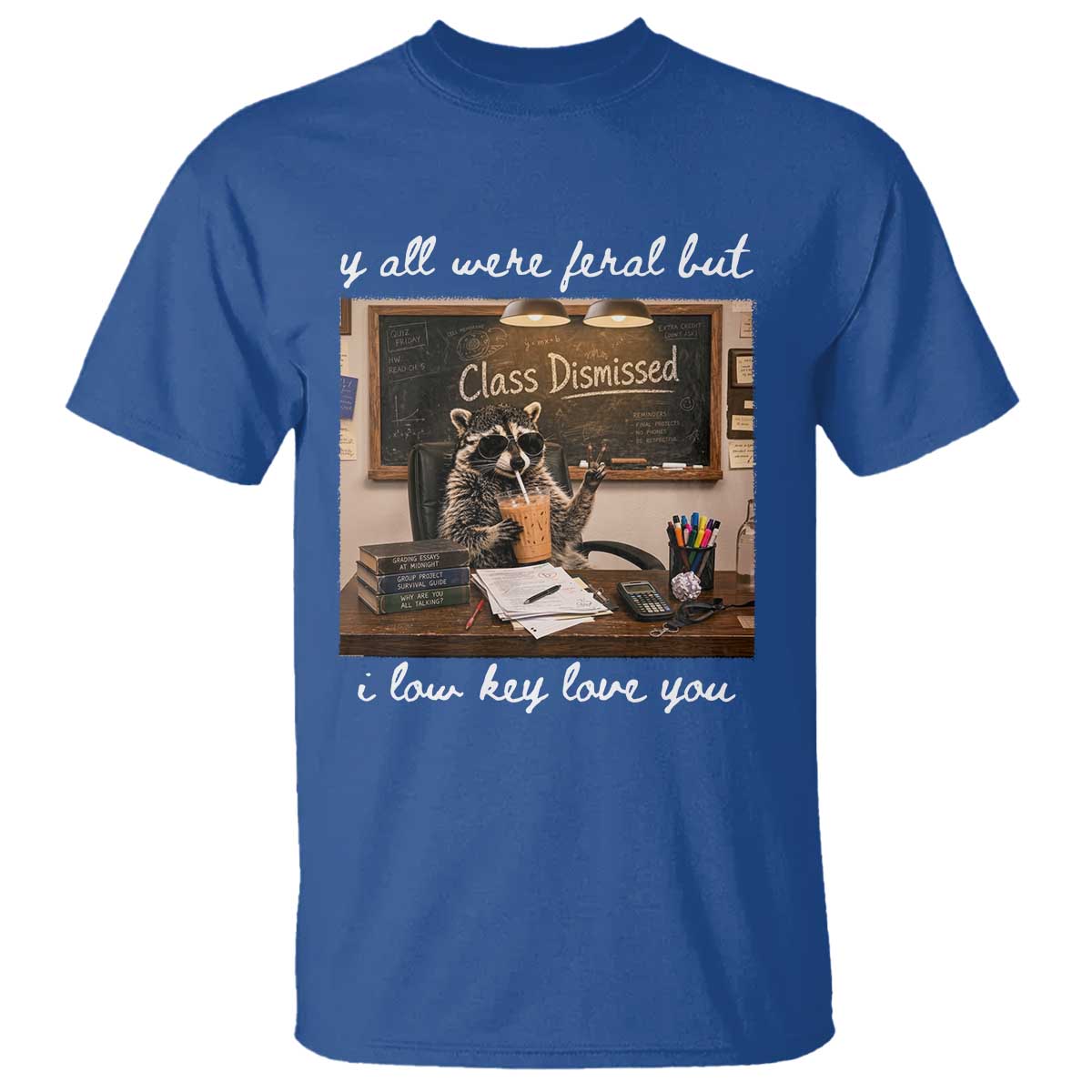Last Day of School Teacher Feral Raccoon T Shirt Funny End of Year Summer Break Gift TS14 Royal Blue Print Your Wear