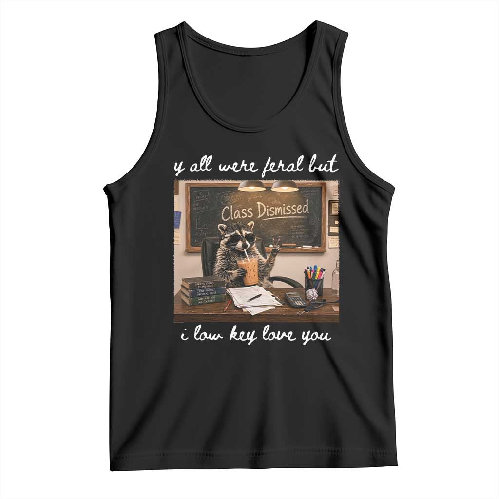 Last Day of School Teacher Feral Raccoon Tank Top Funny End of Year Summer Break Gift TS14 Black Print Your Wear