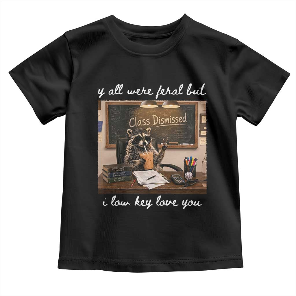 Last Day of School Teacher Feral Raccoon Toddler T Shirt Funny End of Year Summer Break Gift TS14 Black Print Your Wear